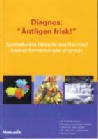 Diagnos: &rdquo;&Auml;ntligen frisk&rdquo;-Spektakul&auml;ra l&auml;kande resultat med kaskad-fermenterade enzymer
