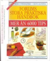 Forums stora praktiska handbok.3 bok i 1: Hem. Tr&auml;dg&aring;rd.Matlagning.