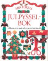 Min f&ouml;rsta julpysselbok .Julklappar,pynt,godis och annat som h&ouml;r julen till