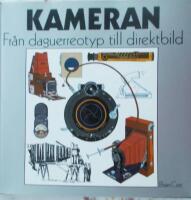 Kameran. Fr&aring;n daguerreotyp till direktbild