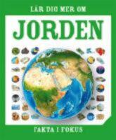 Fakta i fokus. L&auml;r dig mer om jorden