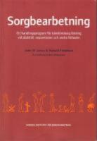  Sorgbearbetning : Ett handlingsprogram för känslomässig läkning vid sorg efter dödsfall, separationer och andra förluster