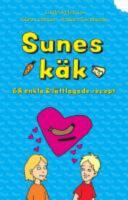 Sunes k&auml;k : 68 enkla & l&auml;ttlagade recept