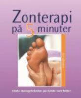 Zonterapi p&aring; 5 minuter . Enkla massagetekniker f&ouml;r h&auml;nder och f&ouml;tte