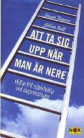  Att ta sig upp n&auml;r man &auml;r nere : Hj&auml;lp till sj&auml;lvhj&auml;lp vid depression