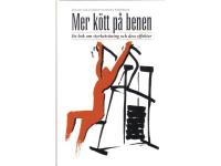 Mer k&ouml;tt p&aring; benen : om styrketr&auml;ning och dess effekter.