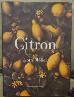Citron / Om citronen i Europas historia, konst, l&auml;kekonst, tr&auml;dg&aring;rdar, formgivning och matlagning samt 40 citronrecept
