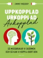 Uppkopplad, urkopplad, avkopplad: S&aring; missbrukar vi sk&auml;rmen och s&aring; kan vi ko