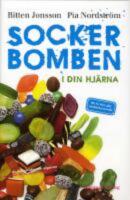  Sockerbomben - I din hj&auml;rna. Bli fri fr&aring;n ditt sockerberoende