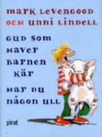  Gud som haver barnen k&auml;r, har du n&aring;gon ull