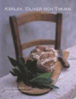 K&auml;rlek, oliver och timjan : Mat f&ouml;r v&auml;lbefinnande