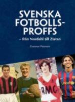  Svenska fotbollsproffs : Fr&aring;n Nordahl till Zlatan