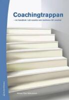 Coachingtrappan : En handbok i att coacha och motivera till resultat