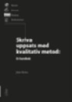 Skriva uppsats med kvalitativ metod : En handbok