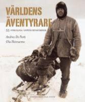  V&auml;rldens &auml;ventyrare : 53 otroliga uppt&auml;cksf&auml;rder