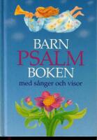  Barnpsalmboken Barn psalm boken) med s&aring;nger och visor