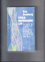 V&aring;ra kommande liv - Hur mycket tar vi med oss till n&auml;sta liv? Kan vi sj&auml;lva best&auml;mma var vi vill &aring;terf&ouml;das och vem vi vill m&ouml;ta igen?