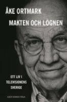  Makten och l&ouml;gnen : Ett liv i televisionens Sverige