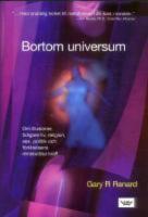 Bortom universum : Om illusioner, tidigare liv, religion, sex, politik och f&ouml;rl&aring;telsens mirakul&ouml;sa kraft