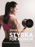 Styrka f&ouml;r kvinnor : Tr&auml;ningen, maten, motivationen