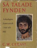 S&aring; talade fynden - Arkeologins frammarsch i text och bild