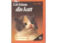 L&auml;r k&auml;nna din katt : V&aring;rd, sk&ouml;tsel, utfodring och avel