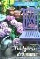  Tr&auml;dg&aring;rdsdr&ouml;mmar : Planteringstips och dekorationsid&eacute;er f&ouml;r tr&auml;dg&aring;rden