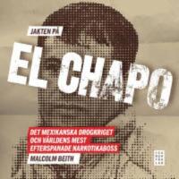  Jakten p&aring; El Chapo : Det mexikanska drogkriget och v&auml;rldens mest efterspanade narkotikaboss -Ljudbok 7 CD