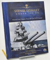 Svensk sj&ouml;makt under 500 &aring;r : flottan fr&aring;n Gustav Vasa till Carl XVI Gustaf