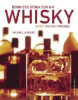  Bonniers stora bok om whisky : scoth, bourbon, whiskey