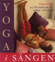 Yoga i s&auml;ngen : 20 &ouml;vningar att g&ouml;ra i pyjamas