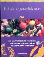  Indisk vegetarisk mat : Den nya f&auml;rgguiden till exotiska, vegetariska r&auml;tter fr&aring;n det sagoskimrande landet i &ouml;st