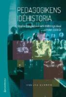  Pedagogikens id&eacute;historia : Uppfostringsid&eacute;er och bildningsideal under 2 500 &aring;r