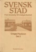  Svensk stad. Fr&aring;n bruksby till tr&auml;dg&aring;rdsstad.Del 2