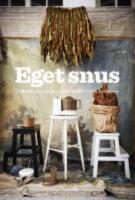  Eget snus : Tobaksodling och snusrecept f&ouml;r husbehov