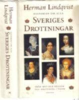 Historien om alla Sveriges drottningar : fr&aring;n myt och helgon till drottning i tiden