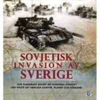  Sovjetisk invasion av Sverige : Hur planerade Sovjet att invadera Sverige? Vad visste de? Hemliga kartor, planer och f&ouml;rband