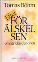 Efter f&ouml;r&auml;lskelsen- Om k&auml;rleksrelationen.
