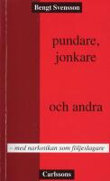  Pundare, jonkare och andra : Med narkotikan som f&ouml;ljeslagare