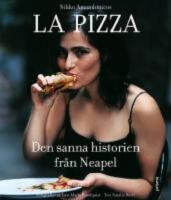  La Pizza : Den sanna historien fr&aring;n Neapel