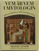  Vem &auml;r vem i mytologin : 1200 mytologiska gestalter fr&aring;n hela v&auml;rlden