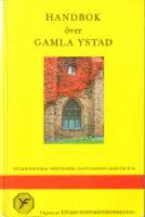 Handbok &ouml;ver gamla Ystad - Ystads historia, byggnader, gatunamnen, kartor m m