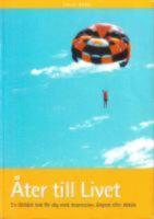 &Aring;ter till livet : En l&auml;ttl&auml;st bok f&ouml;r dig med depression, &aring;ngest eller r&auml;dsla