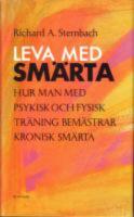  Leva med sm&auml;rta : Hur man med psykisk och fysisk tr&auml;ning kan bem&auml;stra kronisk sm&auml;rta