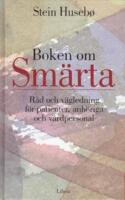  Boken om sm&auml;rta : R&aring;d och v&auml;gledning f&ouml;r patienter, anh&ouml;riga och v&aring;rdpersonal
