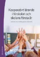 Kooperativt l&auml;rande i f&ouml;rskolan och skolans f&ouml;rsta &aring;r : l&auml;rande och utveckling genom