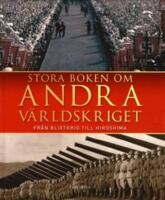  Stora boken om andra v&auml;rldskriget : Fr&aring;n blixtkrig till Hiroshima