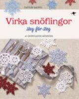 Virka sn&ouml;flingor : Steg-f&ouml;r-steg - 40 gnistrande m&ouml;nster