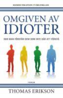  Omgiven av idioter : Hur man f&ouml;rst&aring;r dem som inte g&aring;r att f&ouml;rst&aring;