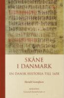  Sk&aring;ne i Danmark : En dansk historia till 1658